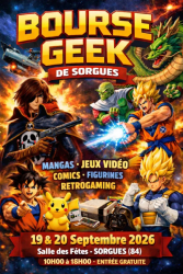 Grande Bourse Geek de Sorgues (14ème édition) - Entrée Gratuite ! (TCG/Jeux vidéo/Manga/Figurine/Etc...) - Événement à Sorgues