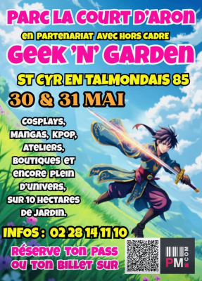 Geek 'N' Garden - Parc La Court d'Aron 2026 - Saint-Cyr-en-Talmondais, Pays de la Loire