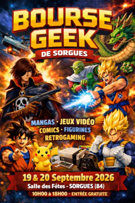 Grande Bourse Geek de Sorgues (14ème édition) - Entrée Gratuite ! (TCG/Jeux vidéo/Manga/Figurine/Etc...) - Sorgues, Provence-Alpes-Côte d'Azur